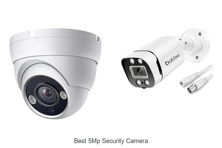 Top 13 Best 5MP Security Camera That Will Blow Your Mind