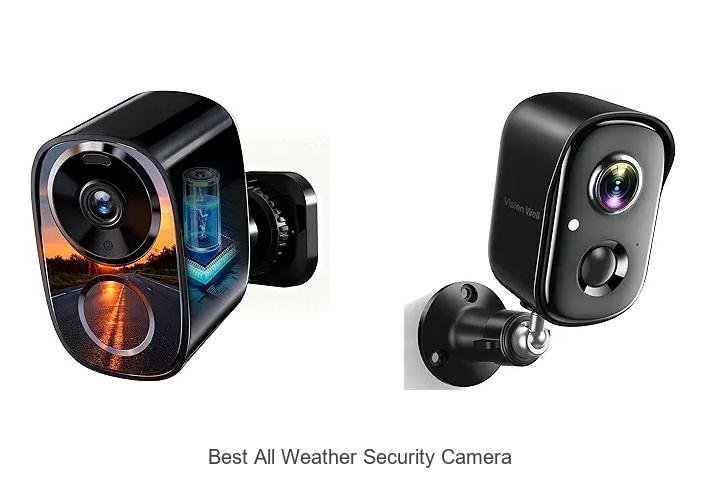 Top 13 Best All Weather Security Camera You Can Trust