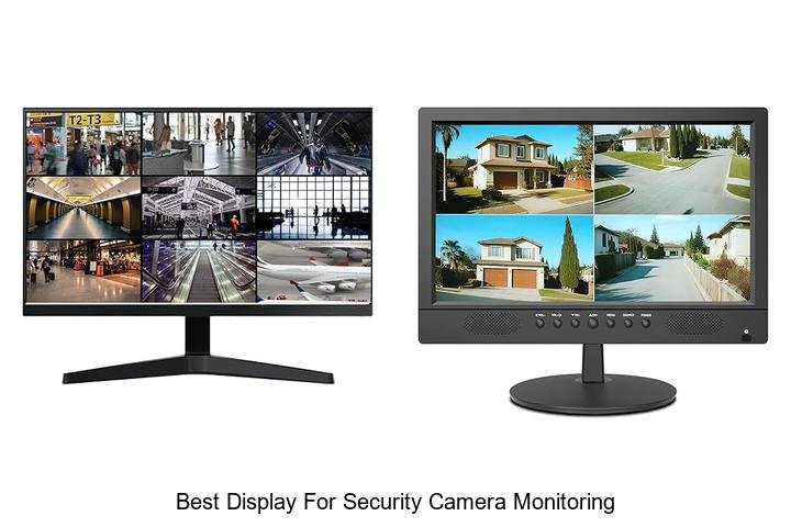 Top 13 Best Display for Security Camera Monitoring You Need
