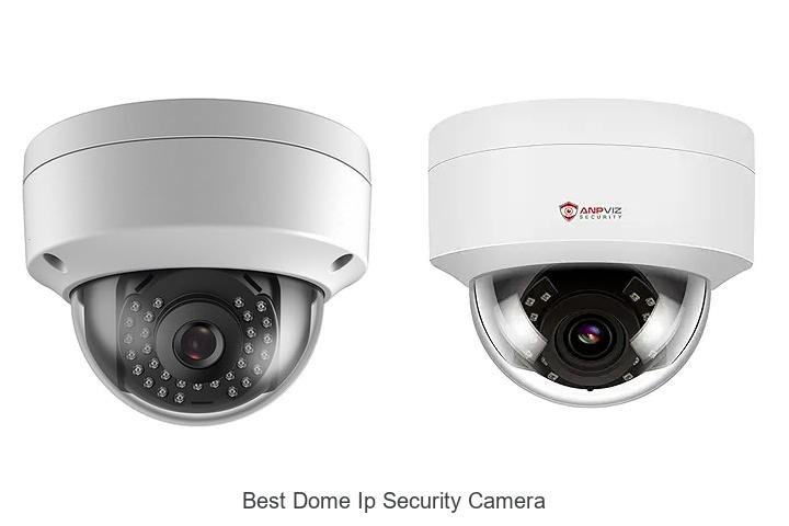 Top 13 Best Dome IP Security Camera You Can’t Miss Today