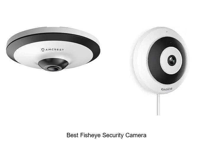 Top 15 Best Fisheye Security Camera That Will Blow Minds