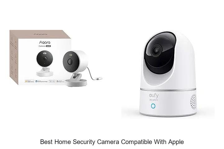 Top 13 Best Home Security Camera Compatible With Apple Revealed!