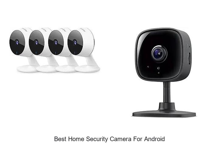 Top 13 Best Home Security Camera For Android You Need Now