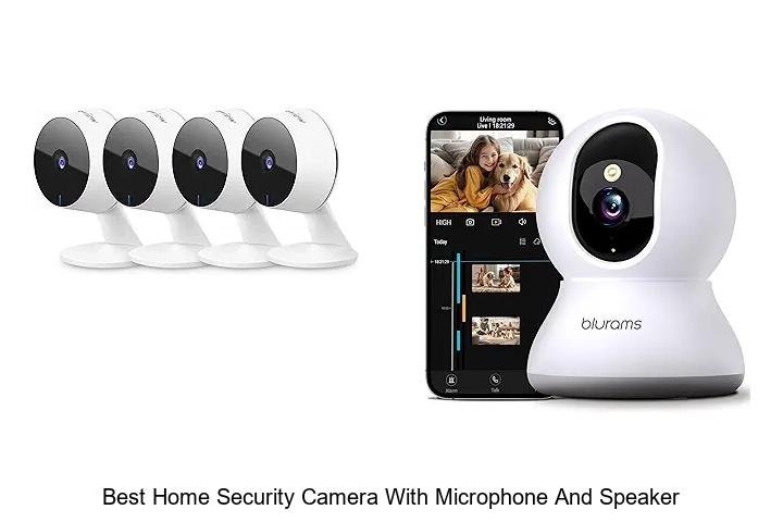 Top 15 Best Home Security Camera With Microphone And Speaker Reviewed
