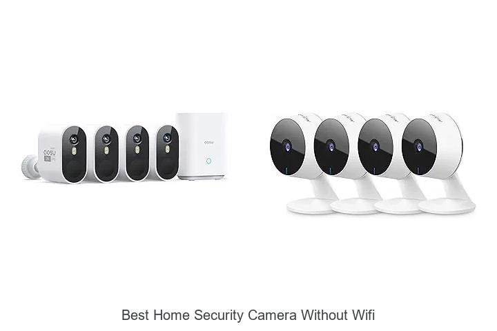 Top 15 Best Home Security Camera Without Wifi You Need Now