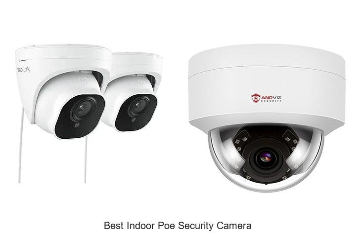 Top 13 Best Indoor Poe Security Camera You Can’t Miss