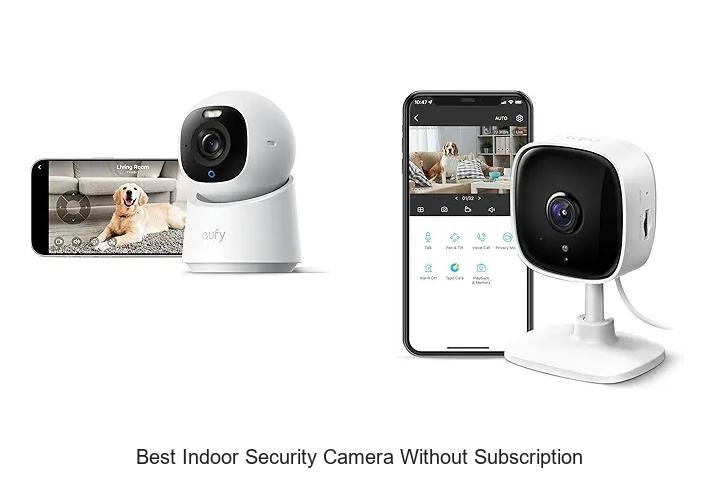 Top 15 Best Indoor Security Camera Without Subscription NOW!