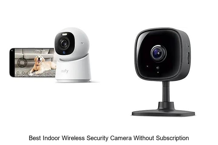 Top 15 Best Indoor Wireless Security Camera Without Subscription – Must See Picks!
