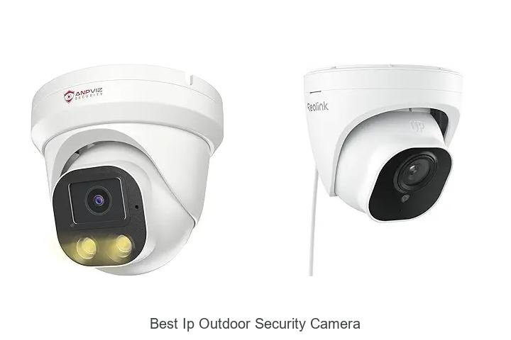 Top 15 Best IP Outdoor Security Camera You Can Trust!