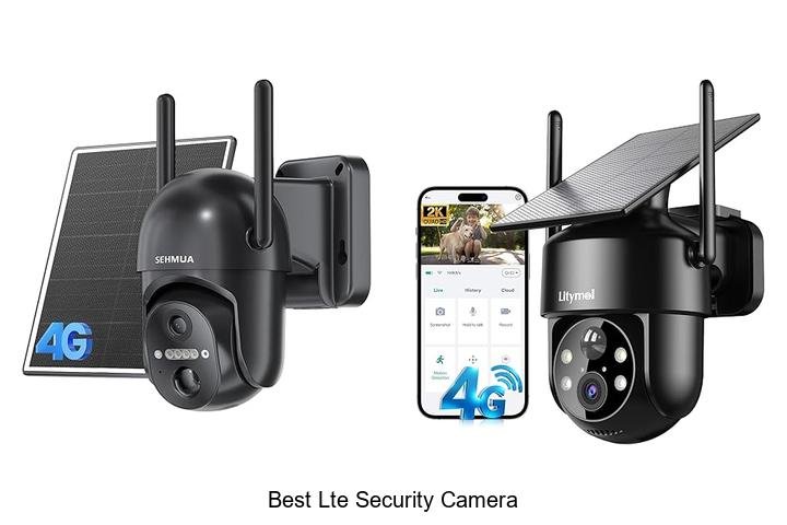 Top 15 Best LTE Security Camera That Will Blow Your Mind