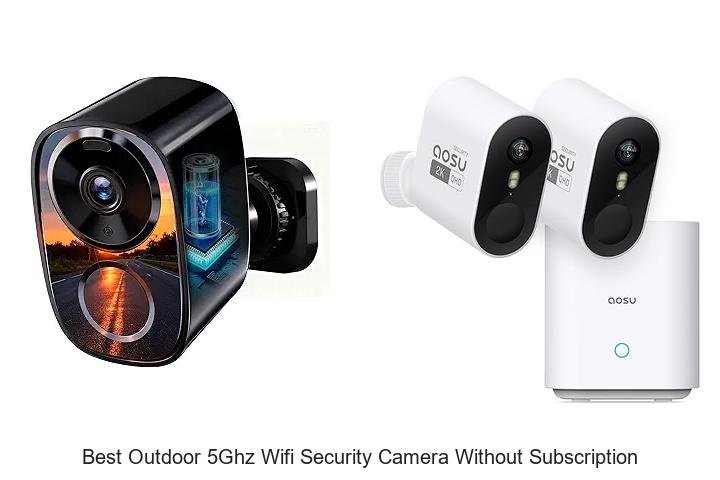 Top 13 Best Outdoor 5GHz WiFi Security Camera Without Subscription Revealed