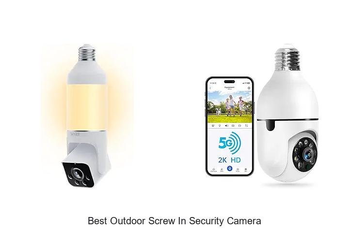 Top 15 Best Outdoor Screw In Security Camera You Need Now