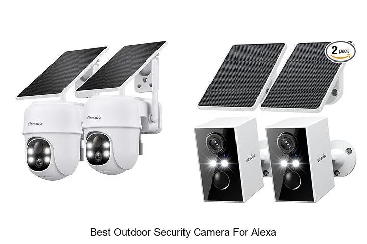 Top 13 Best Outdoor Security Camera For Alexa You Need Now