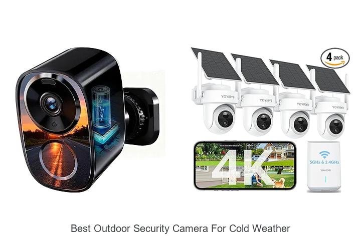 Top 15 Best Outdoor Security Camera for Cold Weather Revealed