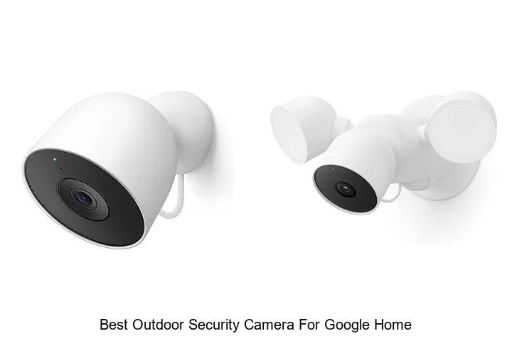 Top 15 Best Outdoor Security Camera For Google Home Revealed!
