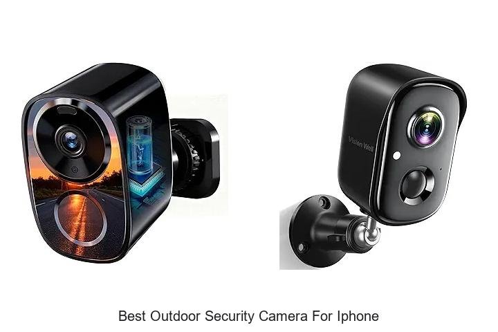 Top 15 Best Outdoor Security Camera For iPhone You Need Now