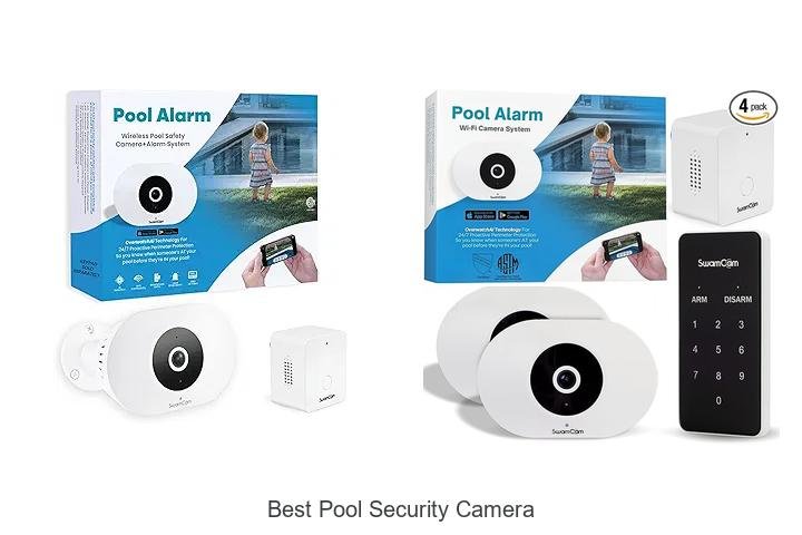 Top 15 Best Pool Security Camera That Will Blow Your Mind