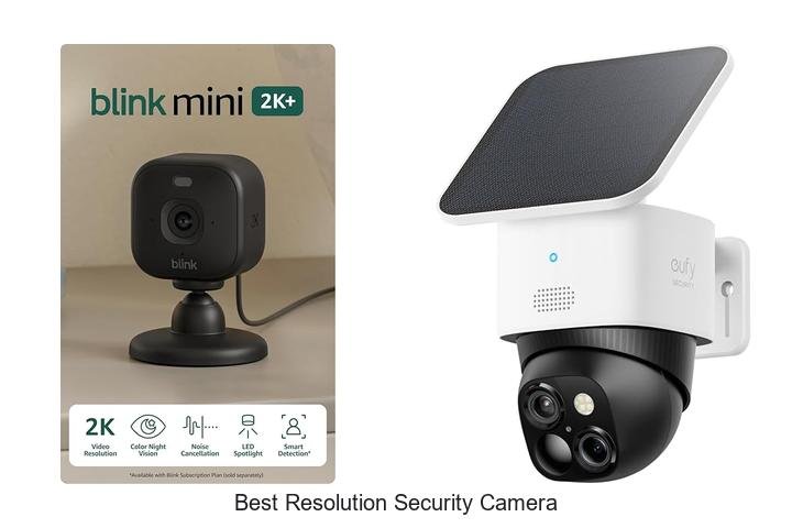 Top 15 Best Resolution Security Camera You Need Today