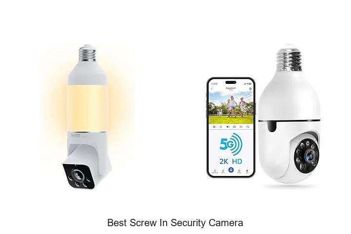 Top 15 Best Screw In Security Camera That Shock Everyone!