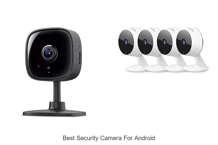 Top 13 Best Security Camera for Android You Can’t Miss