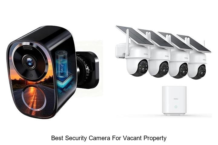 Top 15 Best Security Camera for Vacant Property Revealed!
