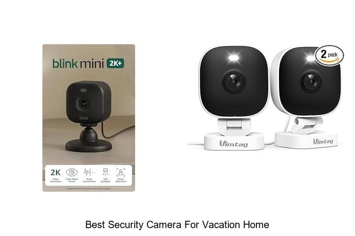 Top 15 Best Security Camera for Vacation Home Revealed!