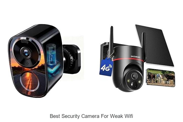 Top 13 Best Security Camera For Weak Wifi You Need Now