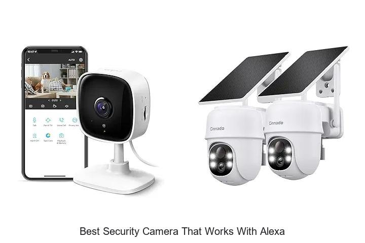 Top 13 Best Security Camera That Works With Alexa Now!
