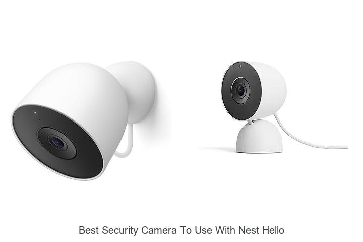 Top 13 Best Security Camera To Use With Nest Hello Revealed!