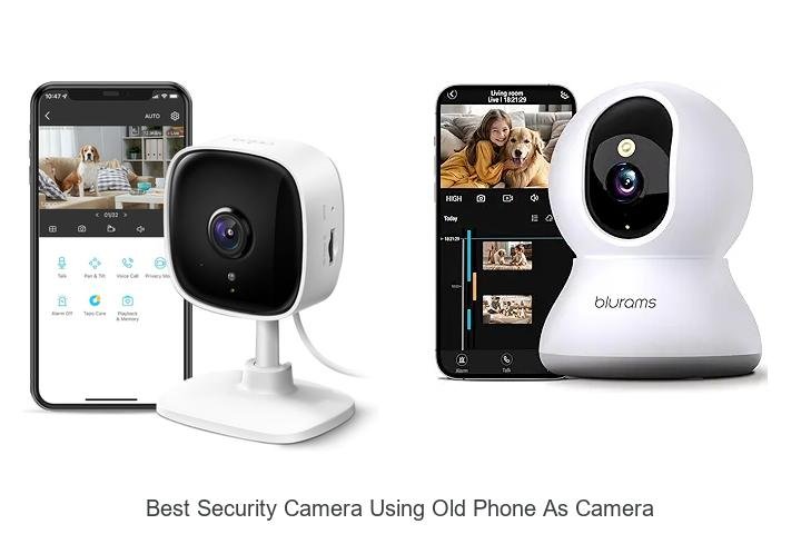 Top 13 Best Security Camera Using Old Phone As Camera Hacks