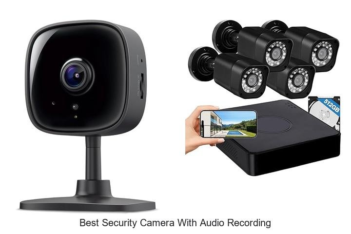 Top 15 Best Security Camera With Audio Recording – Must See!