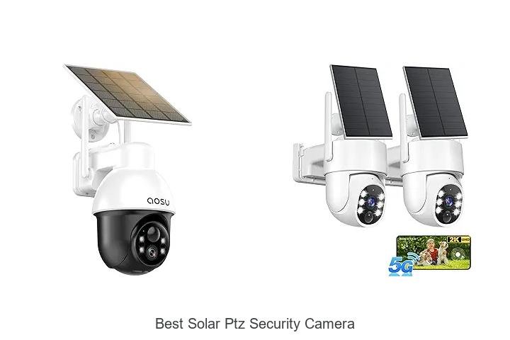 Top 13 Best Solar PTZ Security Camera That Will Amaze You