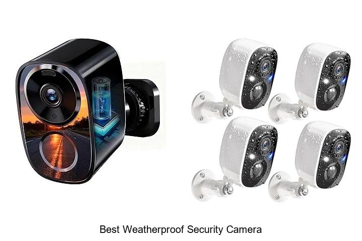 Top 13 Best Weatherproof Security Camera You Can’t Miss