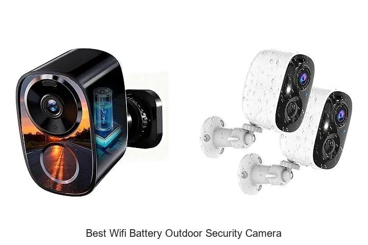 Top 13 Best Wifi Battery Outdoor Security Camera Revealed!