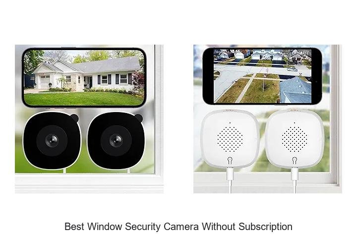 Top 13 Best Window Security Camera Without Subscription Revealed!