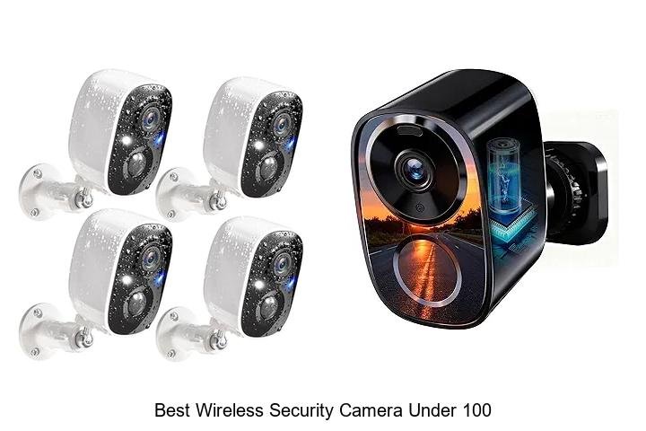 Top 13 Best Wireless Security Camera Under 100 You Need!